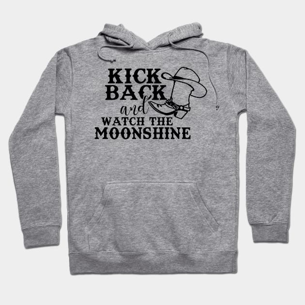 Kick Back and watch the moonshine Hoodie by Okanagan Outpost